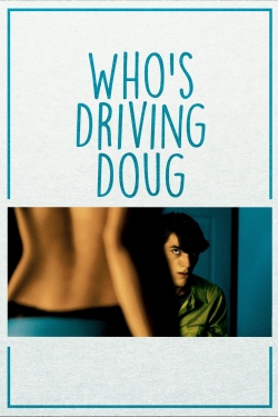 watch Who's Driving Doug movies free online