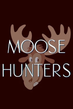 watch Moose Hunters movies free online