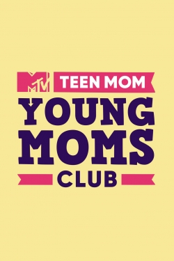 watch Teen Mom: Young Moms Club movies free online